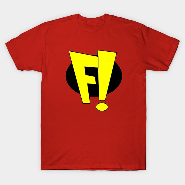 Just F! T-Shirt by EpicMrCuddles